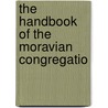 The Handbook Of The Moravian Congregatio by Moravian Church