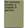 The Harmony Society; A Chapter In German door John Archibald Bole