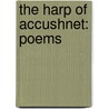 The Harp Of Accushnet: Poems door Onbekend