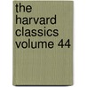The Harvard Classics Volume 44 door Sir Charles Eliot