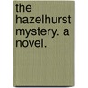 The Hazelhurst Mystery. A Novel. door Jessie Sale Lloyd