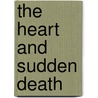 The Heart And Sudden Death door Theodore Fisher