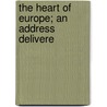The Heart Of Europe; An Address Delivere door Merrymount Press