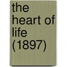 The Heart Of Life (1897) door Onbekend