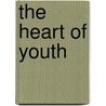 The Heart Of Youth by Hermann Hagedorn