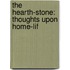 The Hearth-Stone: Thoughts Upon Home-Lif