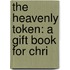 The Heavenly Token: A Gift Book For Chri
