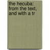 The Hecuba: From The Text, And With A Tr door John Richardson Major