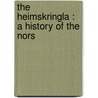 The Heimskringla : A History Of The Nors door Rasmus Bj�Rn Anderson