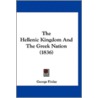 The Hellenic Kingdom And The Greek Natio door Onbekend