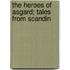 The Heroes Of Asgard; Tales From Scandin