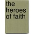 The Heroes Of Faith