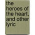 The Heroes Of The Heart, And Other Lyric