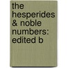 The Hesperides & Noble Numbers: Edited B by Unknown