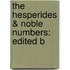 The Hesperides & Noble Numbers: Edited B