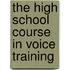 The High School Course In Voice Training