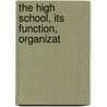 The High School, Its Function, Organizat by John Elbert Stout