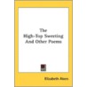 The High-Top Sweeting And Other Poems door Onbekend