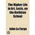The Higher Life In Art, Lects. On The Ba
