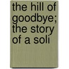 The Hill Of Goodbye; The Story Of A Soli door Jessie Monteath Currie
