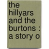 The Hillyars And The Burtons : A Story O by Henry Kingsley