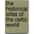The Historical Atlas of the Celtic World