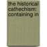 The Historical Cathechism: Containing In