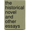 The Historical Novel And Other Essays door Onbekend