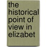 The Historical Point Of View In Elizabet door Universitï¿½T. Heidelberg