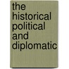 The Historical Political And Diplomatic door Christian E. Detmold