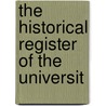 The Historical Register Of The Universit by Unknown