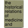 The Historical Relations Of Medicine And door T. Clifford 1836-1925 Allbutt