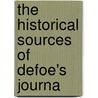 The Historical Sources Of Defoe's Journa door Onbekend