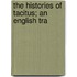 The Histories Of Tacitus; An English Tra