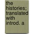The Histories; Translated With Introd. A
