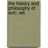 The History And Philosophy Of Evil;: Wit door Onbekend