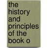 The History And Principles Of The Book O door Onbekend