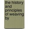 The History And Principles Of Weaving By door Alfred Barlow