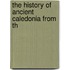 The History Of Ancient Caledonia From Th