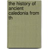 The History Of Ancient Caledonia From Th door John MacLaren