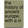 The History Of Ancient Europe. With A Vi door William [Russell