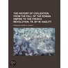 The History Of Civilization, From The Fa door Fran�Ois Pierre G. Guizot
