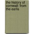 The History Of Cornwall: From The Earlis