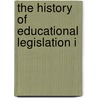 The History Of Educational Legislation I door Edward Alanson Miller