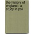 The History Of England : A Study In Poli