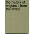 The History Of England : From The Invasi