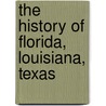The History Of Florida, Louisiana, Texas door Onbekend