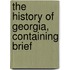 The History Of Georgia, Containing Brief