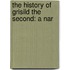 The History Of Grisild The Second: A Nar