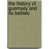 The History Of Guernsey And Its Bailiwic